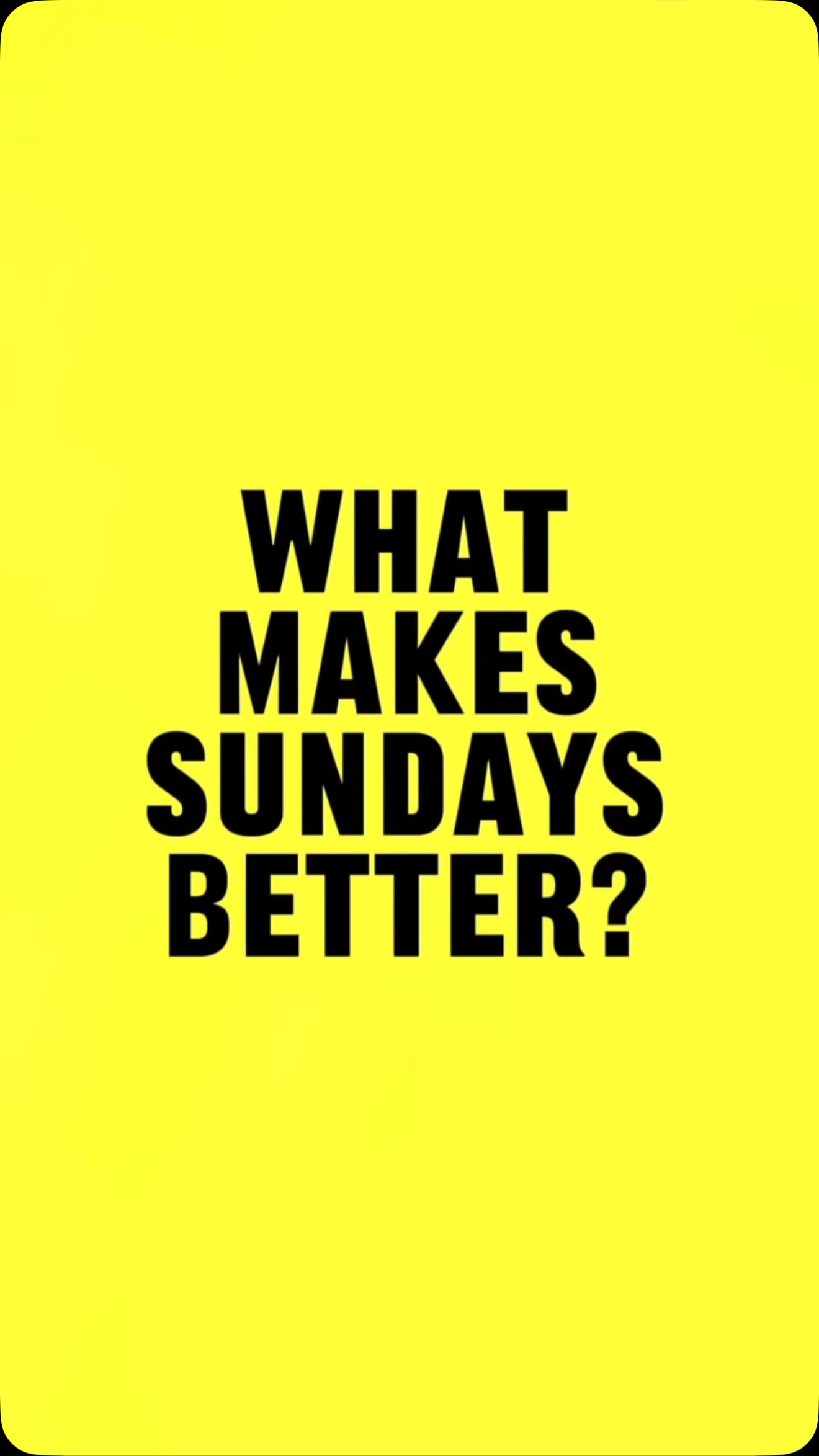see YOU tomorrow
—
Sundays wouldn’t happen without...