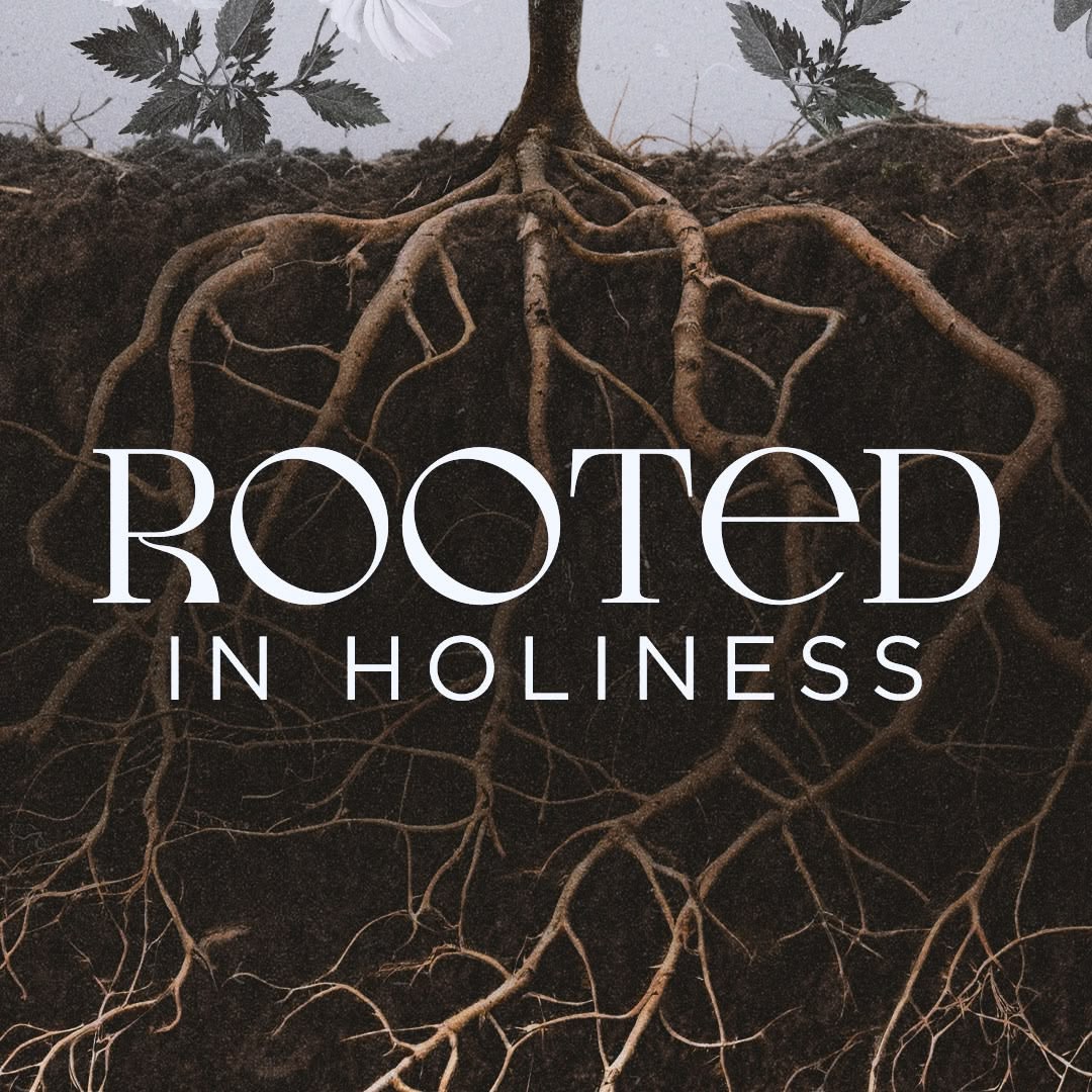 Rooted in Holiness